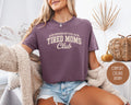 Sleep Deprived But Still Alive Tired Moms Club Comfort Colors Shirt